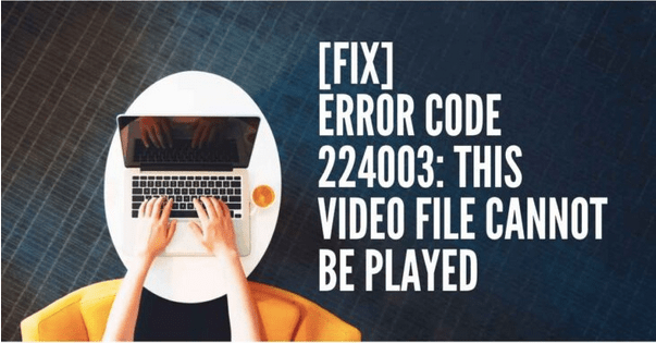 réparer le code d'erreur vidéo 224003