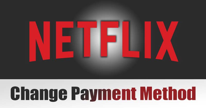 Comment changer votre mode de paiement Netflix