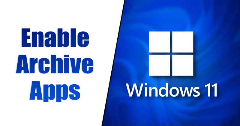 Comment activer les applications d'archivage sur Windows 11