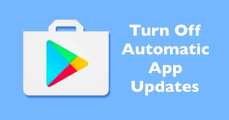 Comment désactiver les mises à jour automatiques des applications dans Google Play Store