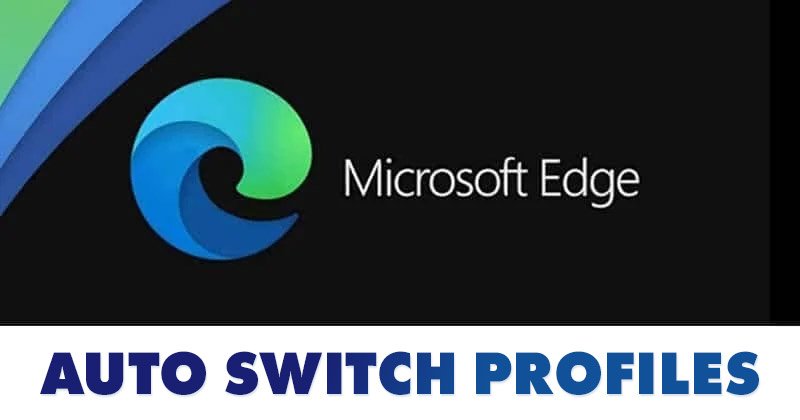 Comment changer automatiquement de profil sur le navigateur Microsoft Edge