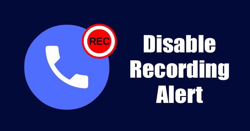 Comment désactiver l'alerte d'enregistrement d'appel dans Google Dialer sur Android