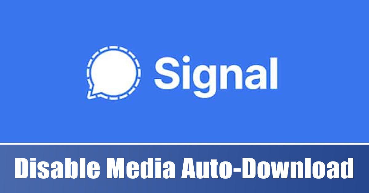 Comment désactiver le téléchargement automatique des médias dans Signal Private Messenger